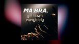 Ma.Bra. - Get Down Everybody