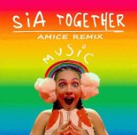 Sia - Together (Amice Remix)