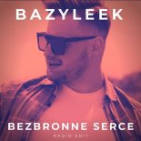 BAZYLEEK - Bezbronne serce (Radio Edit)