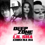 Deep Zone Project feat. Lil Sha - Chiki Na Na