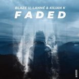 Blaze U, LANNÉ & Kilian K - Faded (Extended Mix)