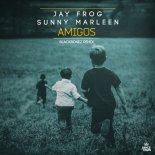 Jay Frog & Sunny Marleen - Amigos (BlackBonez Extended Remix)