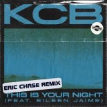 KCB - This Is Your Night (feat. Eileen Jaime) [Eric Chase Remix]