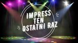 IMPRESS - TEN OSTATNI RAZ