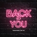 Techno Project, DJ Geny Tur - Back to You (Original Mix)