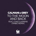 Calmani & Grey feat. Chad Clemens - To the Moon and Back (Timbo Remix)