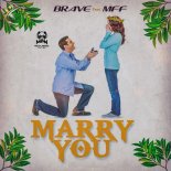 Brave Feat. MFF - Marry You