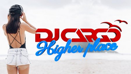 DJ Cargo - Higher Place