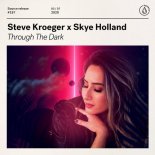 STEVE KROEGER x SKYE HOLLAND - Through The Dark (Extended)