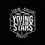 YOUNG STARS TEAM - Zanim bedziemy dorosli (Radio Edit)