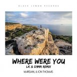 MARDAHL & JON THOMAS - Where Were You (LK & D3MA Remix)