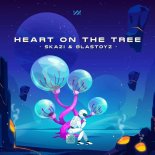Skazi & Blastoyz - Heart On The Tree (Original Mix)