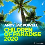 Andy Jay Powell - Children Of Paradise 2020 (LXTRMBTZ Remix Extended)