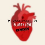 Vasovski Live - Blurry Love (Yoshbeat & Delighters Remix)