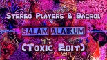 Stereo Players & Bagrol - Salam Aleikum (Toxic Edit)