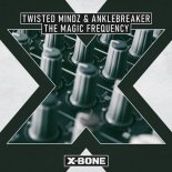 Twisted Mindz & Anklebreaker - The Magic Frequency (Original Mix)