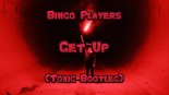 Bingo Players - Get Up (Toxic Bootleg)
