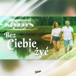 Kadis - Bez Ciebie żyć (Radio Edit)