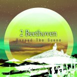 2 Beethoven - Beyond The Scene (Original Mix)