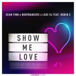 Sean Finn x Bodybangers x Luxe 54 feat. Robin S - Show Me Love (Original Mix)