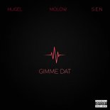 Hugel & Molow feat. S.E.N - Gimme Dat (Original Mix)