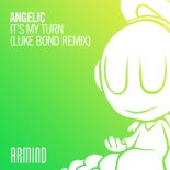 Angelic, Luke Bond - It\'s My Turn (Luke Bond Extended Remix)