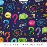 Da Vinci - Why Did You