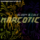 Bloom & Cole - Narcotic (GardenRockaZ Hands Up Remix Club Mix)