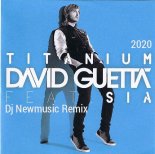 David Guetta x Sia - Titanium 2020 (Dj Newmusic Remix)
