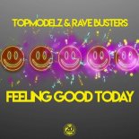 Topmodelz & Rave Busters - Feeling Good Today (Extended Mix)
