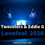 Twocolors & Eddie G & - Lovefool ( BimBo & El Matex EDIT 2020 )