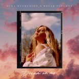 Ella Henderson x Roger Sanchez - Dream On Me