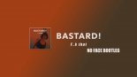 BASTARD! - F..k That ( NO FACE Bootleg )