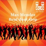 Max Mendez - Beat Don\'t Stop (Original Mix)