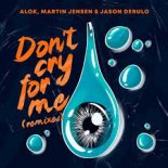 Alok, Martin Jensen & Jason Derulo - Don\'t Cry For Me (Extended Mix)