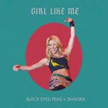Black Eyed Peas Y Shakira - GIRL LIKE ME (Extended Mix)