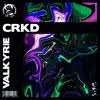 CRKD - Valkyrie (Extended Mix)