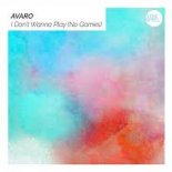 Avaro - I Don\'t Wanna Play (Extended Mix)