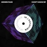 Hidden Face - I Don\'t Know