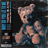 Topic x A7S Feat. Lil Baby - Why Do You Lie To Me (Keanu Silva Extended Remix)