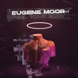 Eugene Moor - Feel Your Body (Extended Mix)