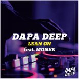Dapa Deep feat. MONEE - Lean On (Original Mix)