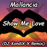 Mallancia - Show Me Love (DJ KondiX X Remix)