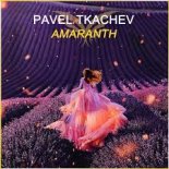 Pavel Tkachev - Amaranth (original Mix)