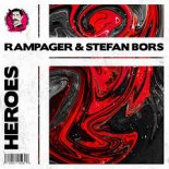 RAMPAGER & Stefan Bors - Heroes (Extended Mix)