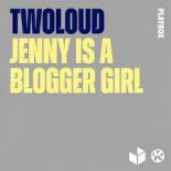 twoloud - Jenny Is A Blogger Girl (Extended Mix)