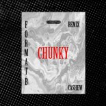 Format-B - Chunky (CASHEW Edit Remix)