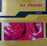 DJ Frank   Dinner (Danny\'s Crazy Edit Mix)