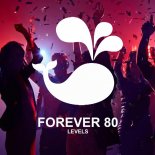 Forever 80 - Levels (Radio Edit)