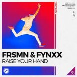 FRSMN & FYNXX - Raise Your Hand (Extended)